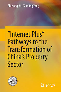 Ba, Shusong - “Internet Plus” Pathways to the Transformation of China’s Property Sector, e-kirja