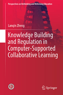Zheng, Lanqin - Knowledge Building and Regulation in Computer-Supported Collaborative Learning, ebook