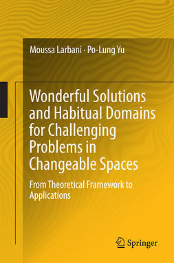 Larbani, Moussa - Wonderful Solutions and Habitual Domains for Challenging Problems in Changeable Spaces, ebook