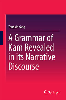 Yang, Tongyin - A Grammar of Kam Revealed in Its Narrative Discourse, e-bok