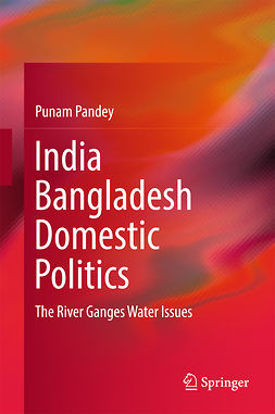 Pandey, Punam - India Bangladesh Domestic Politics, ebook