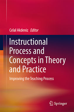 Akdeniz, Celal - Instructional Process and Concepts in Theory and Practice, ebook