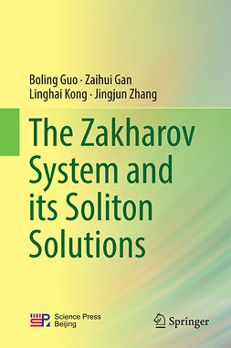 Gan, Zaihui - The Zakharov System and its Soliton Solutions, e-kirja