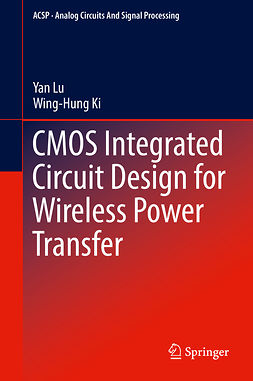 Ki, Wing-Hung - CMOS Integrated Circuit Design for Wireless Power Transfer, e-kirja