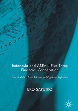 Saputro, Eko - Indonesia and ASEAN Plus Three Financial Cooperation, ebook