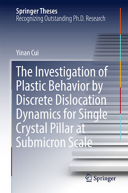 Cui, Yinan - The Investigation of Plastic Behavior by Discrete Dislocation Dynamics for Single Crystal Pillar at Submicron Scale, ebook