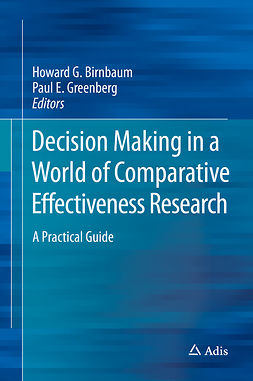 Birnbaum, Howard G. - Decision Making in a World of Comparative Effectiveness Research, ebook