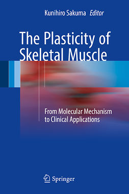 Sakuma, Kunihiro - The Plasticity of Skeletal Muscle, ebook