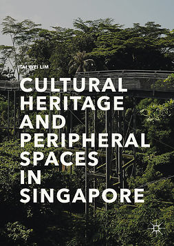Lim, Tai Wei - Cultural Heritage and Peripheral Spaces in Singapore, ebook
