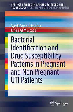 Fatima, Syeda Sograh - Bacterial Identification and Drug Susceptibility Patterns in Pregnant and Non Pregnant UTI Patients, e-bok