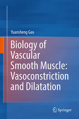 Gao, Yuansheng - Biology of Vascular Smooth Muscle: Vasoconstriction and Dilatation, e-kirja