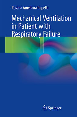 Pupella, Rosalia Ameliana - Mechanical Ventilation in Patient with Respiratory Failure, ebook