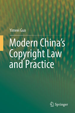 Guo, Yimeei - Modern China’s Copyright Law and Practice, e-bok