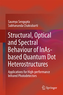 Chakrabarti, Subhananda - Structural, Optical and Spectral Behaviour of InAs-based Quantum Dot Heterostructures, ebook