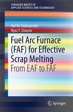 Toulouevski, Yuri N. - Fuel Arc Furnace (FAF) for Effective Scrap Melting, e-bok