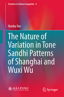 Yan, Hanbo - The Nature of Variation in Tone Sandhi Patterns of Shanghai and Wuxi Wu, e-bok