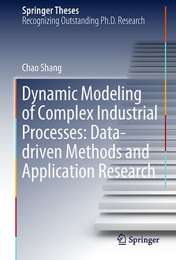 Shang, Chao - Dynamic Modeling of Complex Industrial Processes: Data-driven Methods and Application Research, ebook