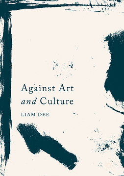 Dee, Liam - Against Art and Culture, e-kirja