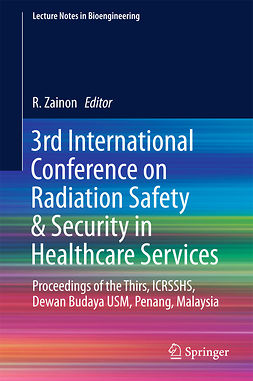 Zainon, R - 3rd International Conference on Radiation Safety &amp; Security in Healthcare Services, ebook