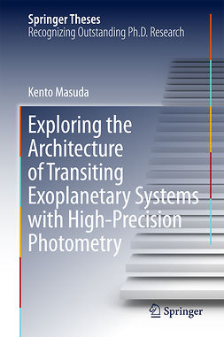 Masuda, Kento - Exploring the Architecture of Transiting Exoplanetary Systems with High-Precision Photometry, ebook
