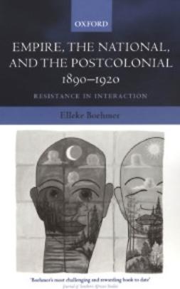 Boehmer, Elleke - Empire, the National, and the Postcolonial, 1890-1920: Resistance in Interaction, ebook
