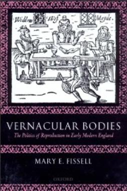  - Vernacular Bodies: The Politics of Reproduction in Early Modern England, ebook