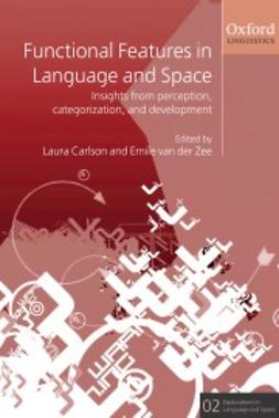 Carlson, Laura - Functional Features in Language and Space: Insights from Perception, Categorization, and Development, e-bok