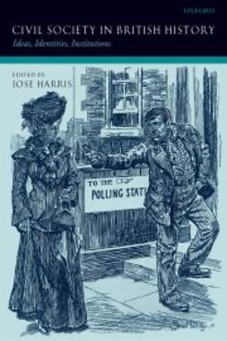 Harris, Jose - Civil Society in British History: Ideas, Identities, Institutions, ebook
