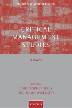 Grey, Christopher - Critical Management Studies: A Reader, ebook