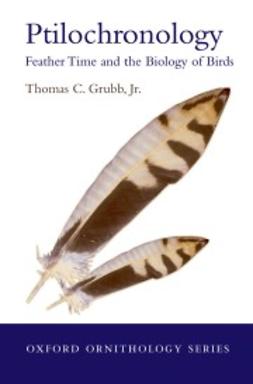 Grubb Jr., Thomas C. - Ptilochronology: Feather time and the biology of birds, ebook