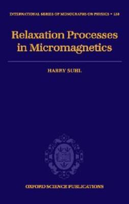 Suhl, Harry - Relaxation Processes in Micromagnetics, ebook