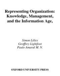 , Geoffrey Lightfoot - Representing Organization : Knowledge, Management, and the Information Age, e-kirja