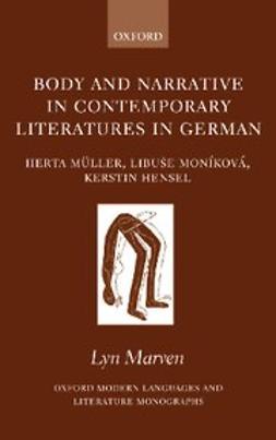 Marven, Lyn - Body and Narrative in Contemporary Literatures in German : Herta Müller, Libuse Moníková, Kerstin Hensel, ebook