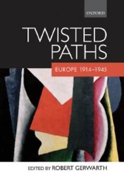 Gerwarth, Robert - Twisted Paths : Europe 1914-1945, ebook