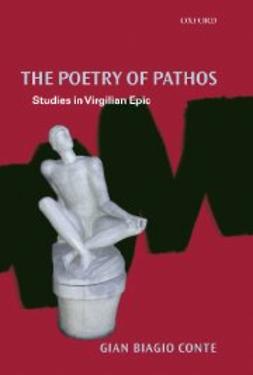 Conte, Gian Biagio - The Poetry of Pathos : Studies in Virgilian Epic, e-kirja