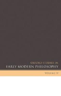 , Garber, Daniel - Oxford Studies in Early Modern Philosophy Volume IV, ebook