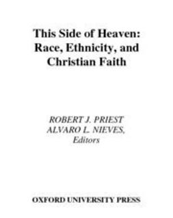 Nieves, Alvaro L. - This Side of Heaven : Race, Ethnicity, and Christian Faith, ebook