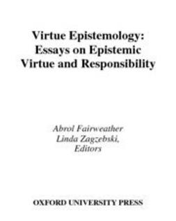 Fairweather, Abrol - Virtue Epistemology : Essays in Epistemic Virtue and Responsibility, ebook