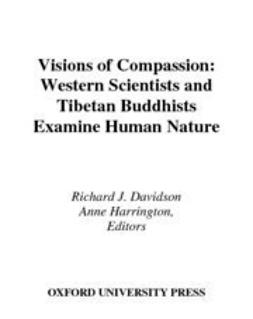 Davidson, Richard J. - Visions of Compassion : Western Scientists and Tibetan Buddhists Examine Human Nature, e-bok