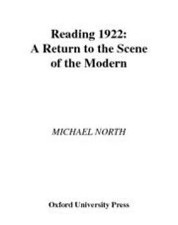 North, Michael - Reading 1922 : A Return to the Scene of the Modern, ebook