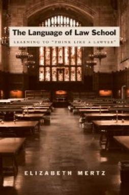Mertz, Elizabeth - The Language of Law School: Learning to "Think Like a Lawyer", ebook