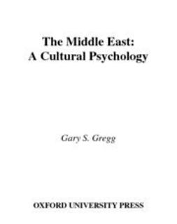 Gregg, Gary S. - The Middle East : A Cultural Psychology, ebook