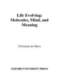 Duve, Christian de - Life Evolving : Molecules, Mind, and Meaning, e-kirja