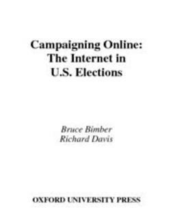 Bimber, Bruce - Campaigning Online : The Internet in U.S. Elections, e-bok