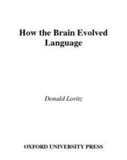 Loritz, Donald - How the Brain Evolved Language, ebook