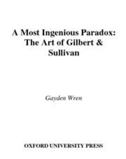 Wren, Gayden - A Most Ingenious Paradox : The Art of Gilbert and Sullivan, e-bok