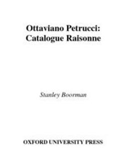 Boorman, Stanley - Ottaviano Petrucci : A Catalogue Raisonne, ebook