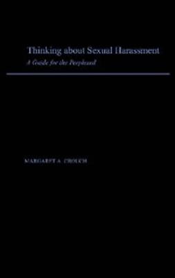 Crouch, Margaret A. - Thinking About Sexual Harassment : A Guide for the Perplexed, e-bok