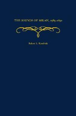 Kendrick, Robert L. - The Sounds of Milan, 1585-1650, ebook