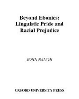 Baugh, John - Beyond Ebonics : Linguistic Pride and Racial Prejudice, e-kirja